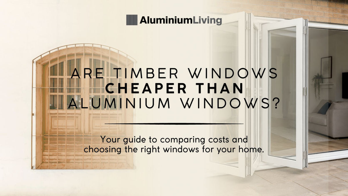 Are Timber Windows Cheaper than Aluminium Windows?