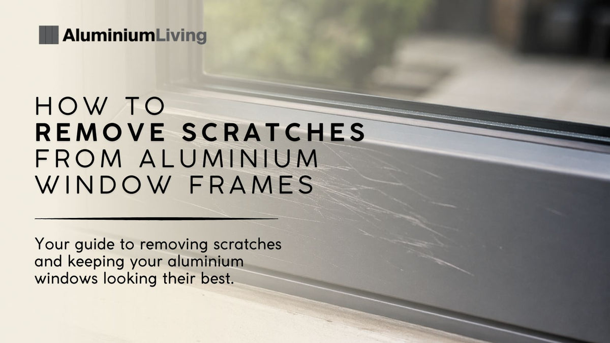 How To Remove Scratches From Aluminium Window Frames