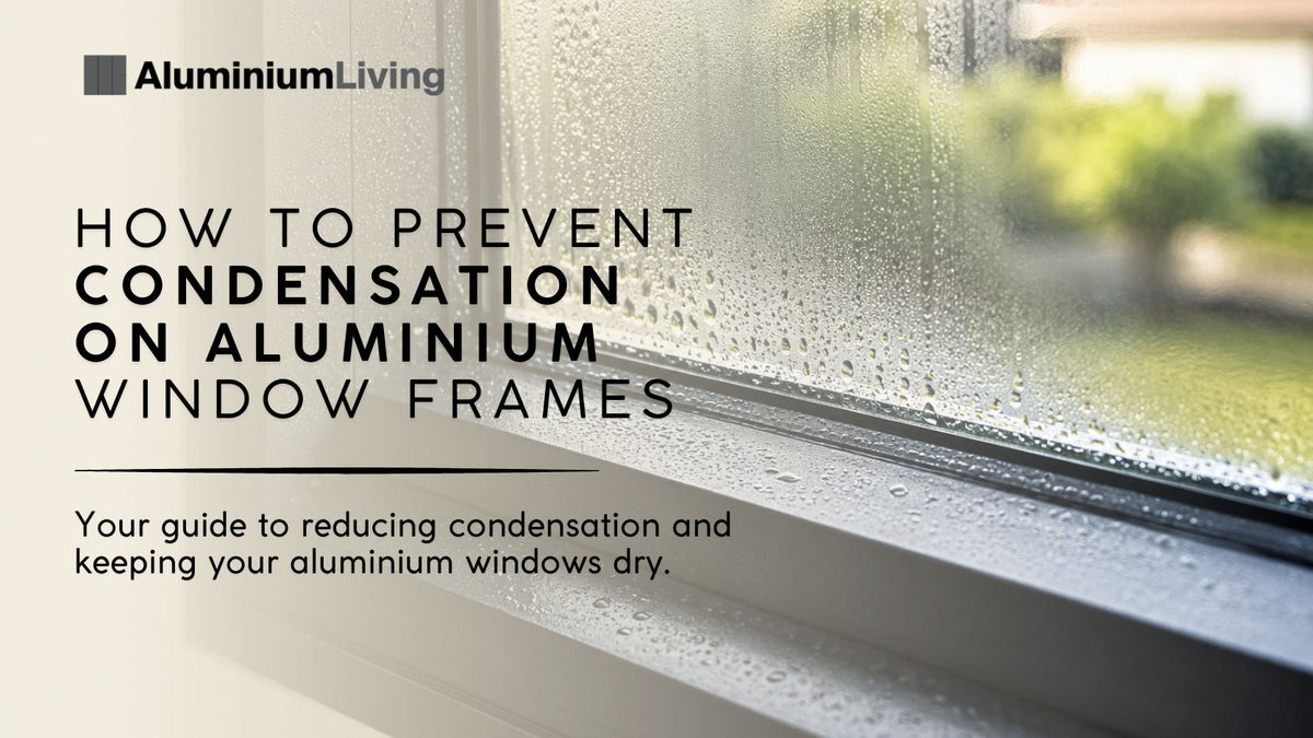 How to Prevent Condensation on Aluminium Window Frames
